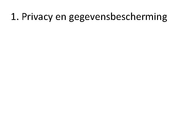 1. Privacy en gegevensbescherming 