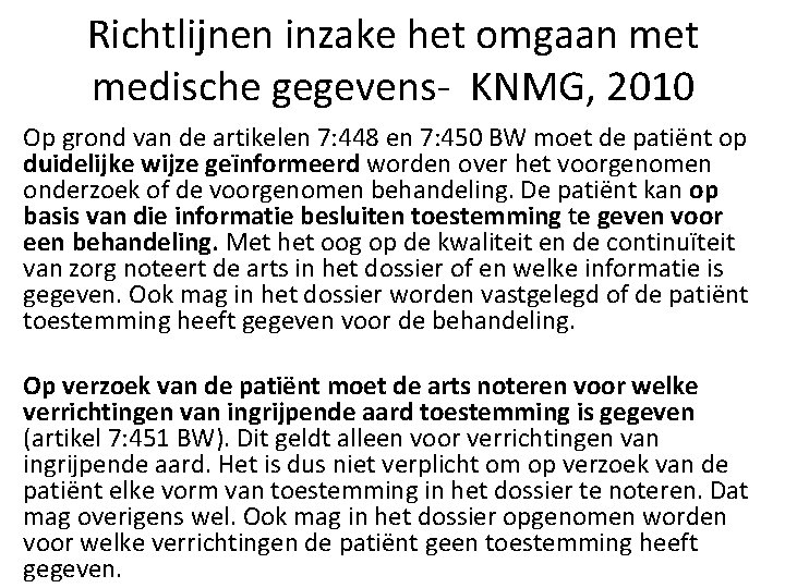 Richtlijnen inzake het omgaan met medische gegevens- KNMG, 2010 Op grond van de artikelen
