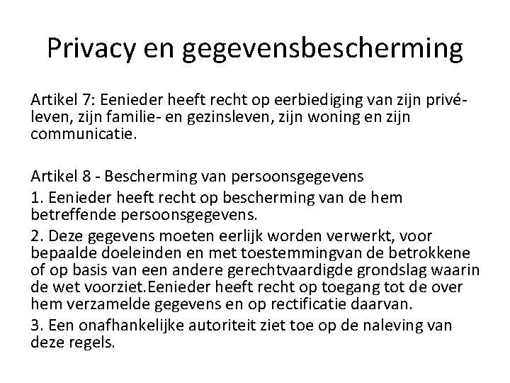 Privacy en gegevensbescherming Artikel 7: Eenieder heeft recht op eerbiediging van zijn privéleven, zijn