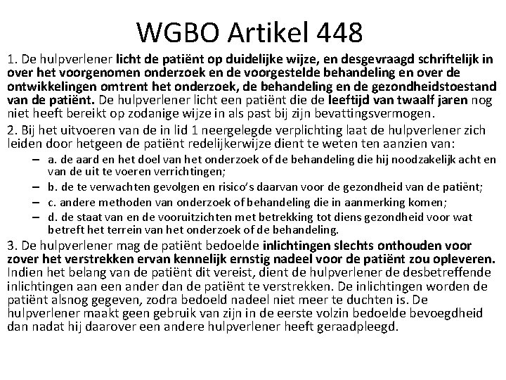 WGBO Artikel 448 1. De hulpverlener licht de patiënt op duidelijke wijze, en desgevraagd