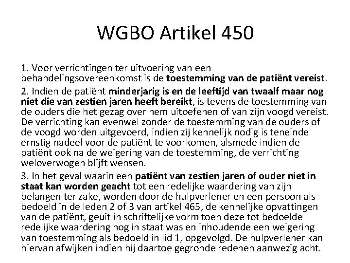 WGBO Artikel 450 1. Voor verrichtingen ter uitvoering van een behandelingsovereenkomst is de toestemming