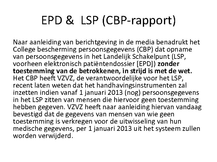 EPD & LSP (CBP-rapport) Naar aanleiding van berichtgeving in de media benadrukt het College