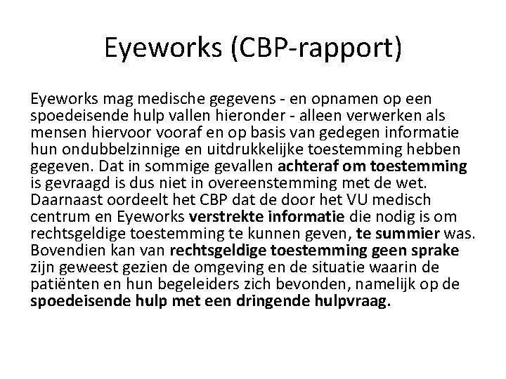 Eyeworks (CBP-rapport) Eyeworks mag medische gegevens - en opnamen op een spoedeisende hulp vallen