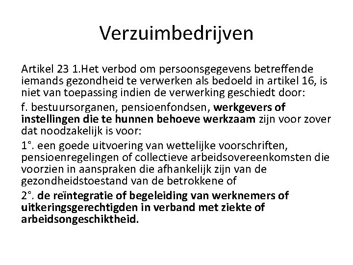 Verzuimbedrijven Artikel 23 1. Het verbod om persoonsgegevens betreffende iemands gezondheid te verwerken als