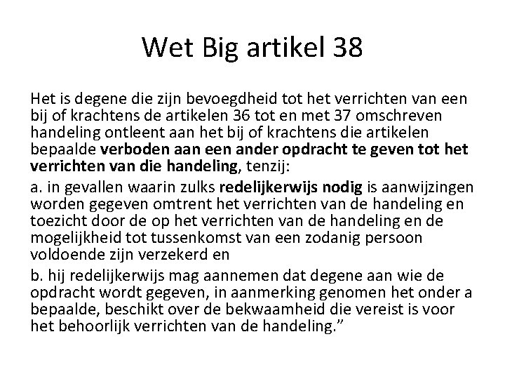 Wet Big artikel 38 Het is degene die zijn bevoegdheid tot het verrichten van