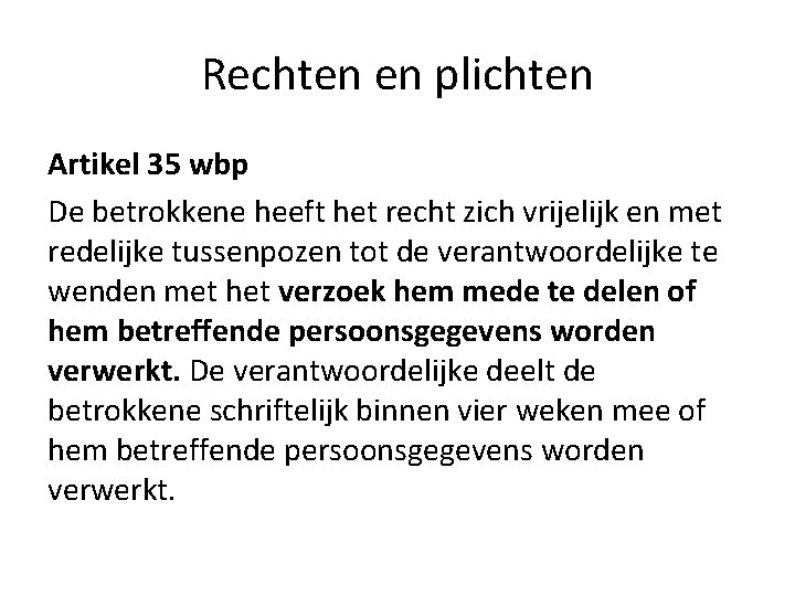 Rechten en plichten Artikel 35 wbp De betrokkene heeft het recht zich vrijelijk en