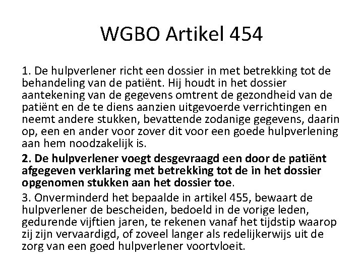 WGBO Artikel 454 1. De hulpverlener richt een dossier in met betrekking tot de