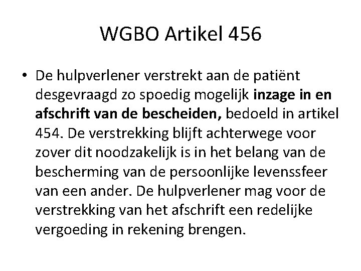 WGBO Artikel 456 • De hulpverlener verstrekt aan de patiënt desgevraagd zo spoedig mogelijk