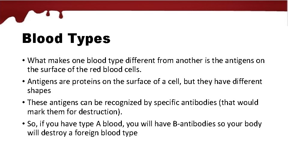 Blood Types • What makes one blood type different from another is the antigens
