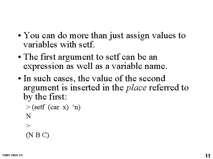  • You can do more than just assign values to variables with setf.