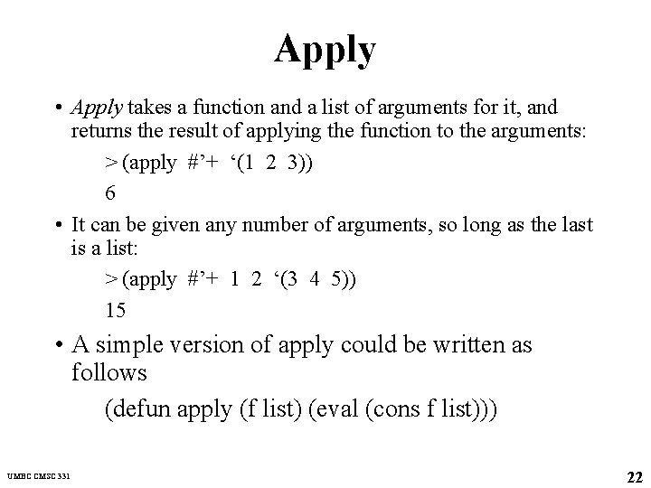 Apply • Apply takes a function and a list of arguments for it, and