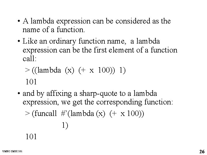  • A lambda expression can be considered as the name of a function.