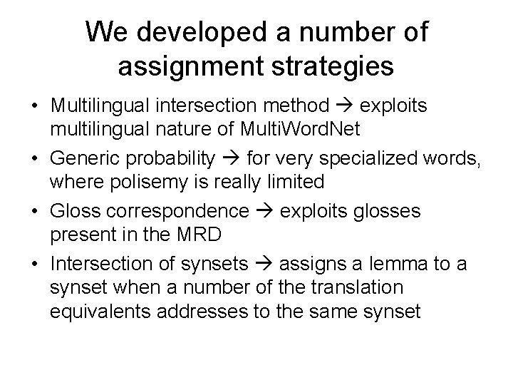 We developed a number of assignment strategies • Multilingual intersection method exploits multilingual nature