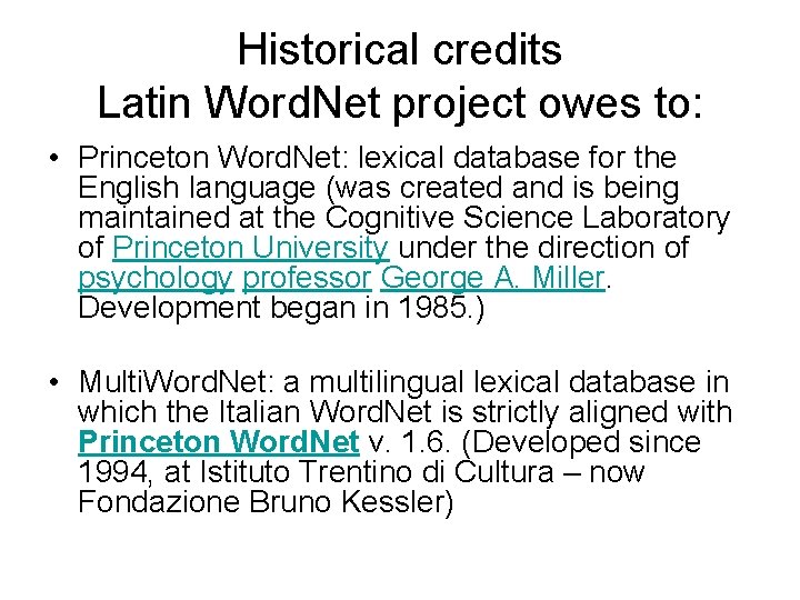 Historical credits Latin Word. Net project owes to: • Princeton Word. Net: lexical database
