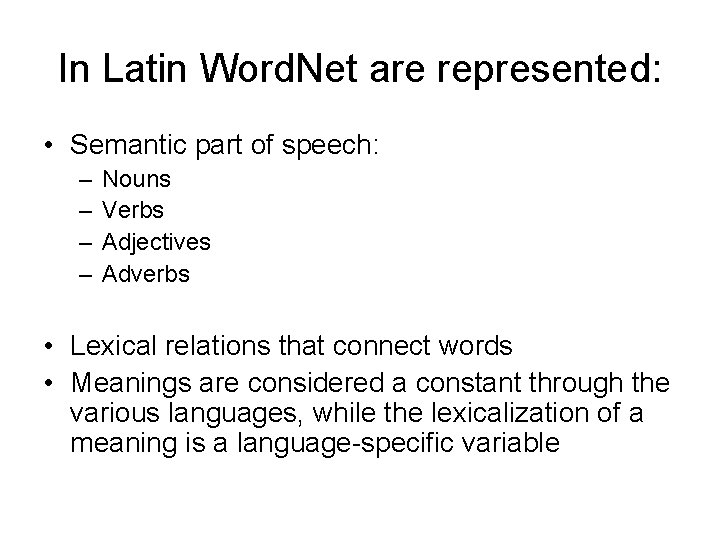 In Latin Word. Net are represented: • Semantic part of speech: – – Nouns