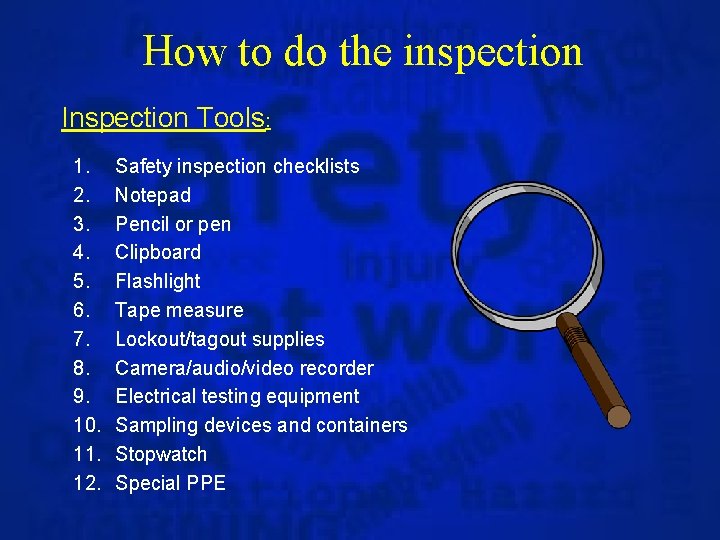 How to do the inspection Inspection Tools: 1. 2. 3. 4. 5. 6. 7.