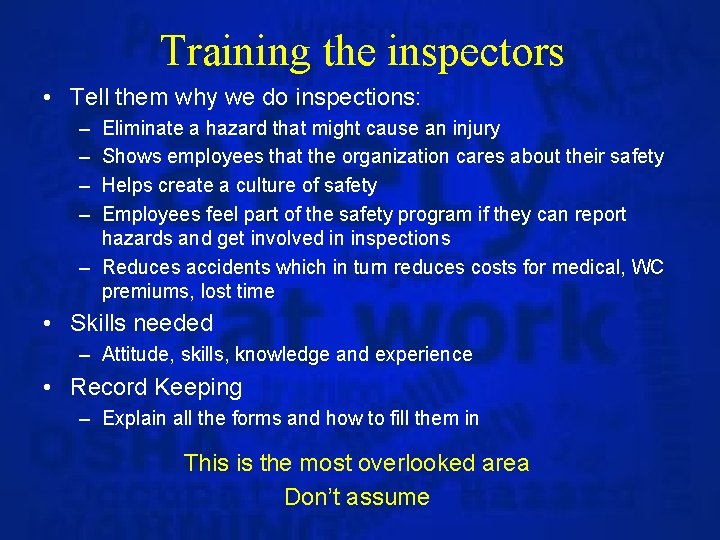 Training the inspectors • Tell them why we do inspections: – – Eliminate a