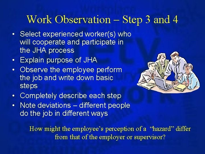 Work Observation – Step 3 and 4 • Select experienced worker(s) who will cooperate