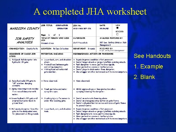A completed JHA worksheet See Handouts 1. Example 2. Blank 