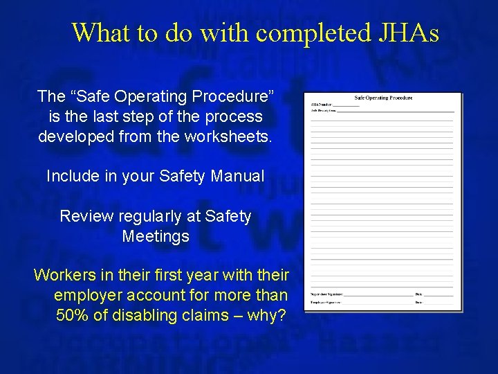 What to do with completed JHAs The “Safe Operating Procedure” is the last step
