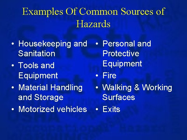 Examples Of Common Sources of Hazards • Housekeeping and Sanitation • Tools and Equipment
