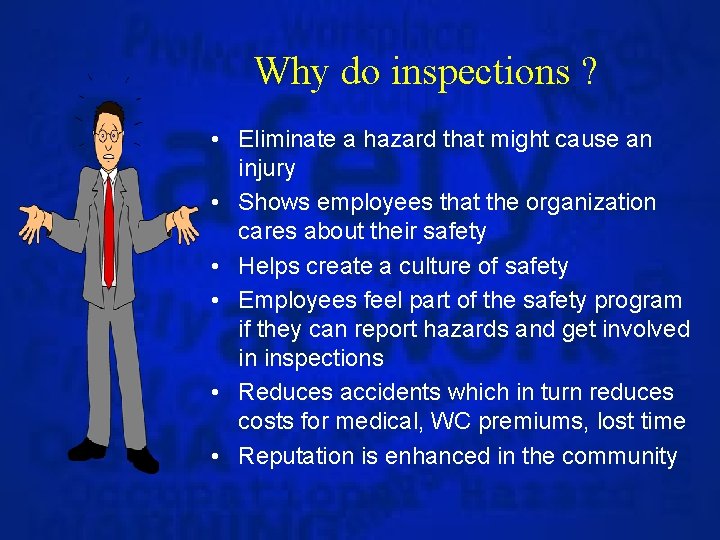 Why do inspections ? • Eliminate a hazard that might cause an injury •