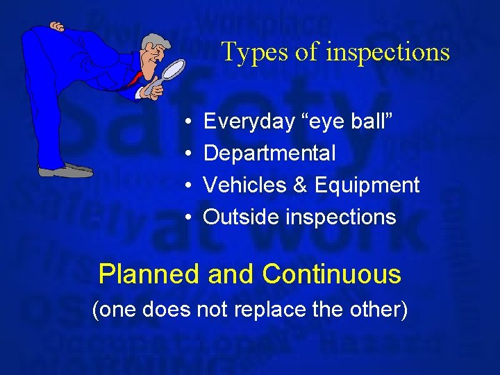 Types of inspections • • Everyday “eye ball” Departmental Vehicles & Equipment Outside inspections