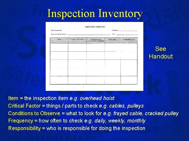 Inspection Inventory See Handout Item = the inspection item e. g. overhead hoist Critical