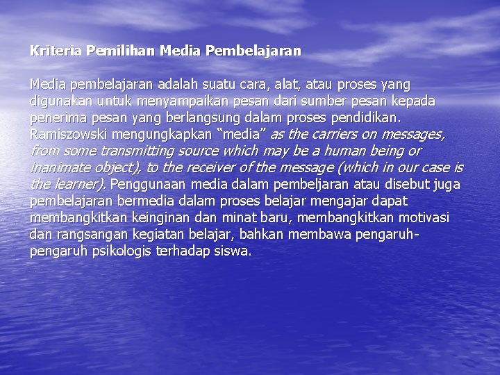 Kriteria Pemilihan Media Pembelajaran Media pembelajaran adalah suatu cara, alat, atau proses yang digunakan