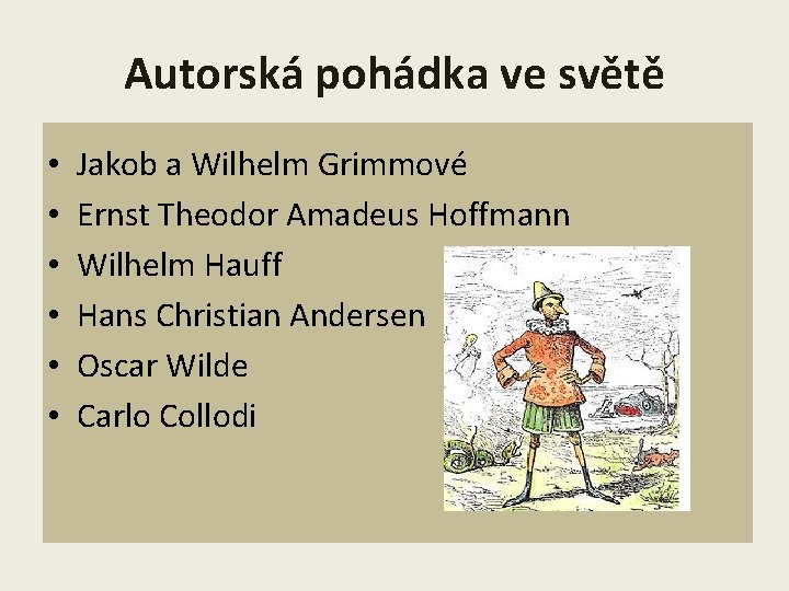 Autorská pohádka ve světě • • • Jakob a Wilhelm Grimmové Ernst Theodor Amadeus