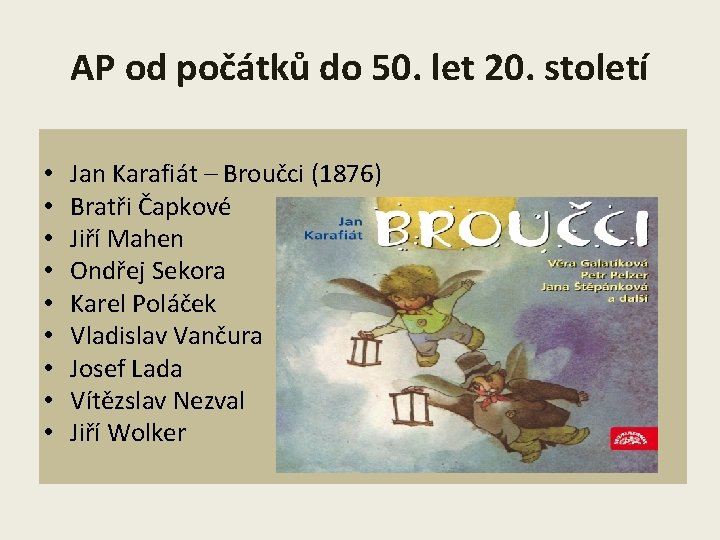 AP od počátků do 50. let 20. století • • • Jan Karafiát –