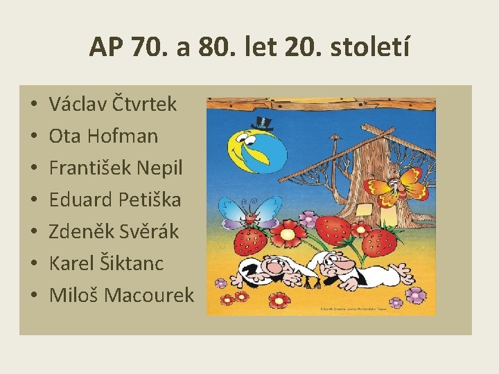 AP 70. a 80. let 20. století • • Václav Čtvrtek Ota Hofman František