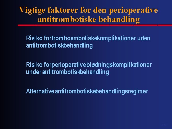 Vigtige faktorer for den perioperative antitrombotiske behandling Risiko for tromboemboliskekomplikationer uden antitrombotiskbehandling Risiko for