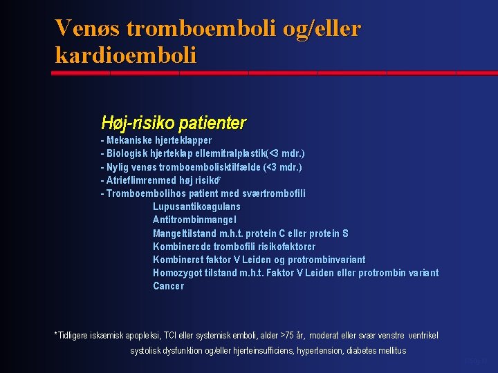 Venøs tromboemboli og/eller kardioemboli Høj-risiko patienter - Mekaniske hjerteklapper - Biologisk hjerteklap ellermitralplastik(<3 mdr.