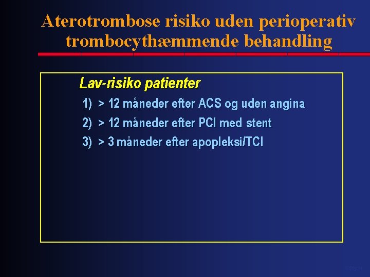 Aterotrombose risiko uden perioperativ trombocythæmmende behandling Lav-risiko patienter 1) 2) 3) > 12 måneder