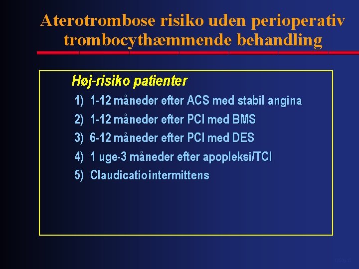 Aterotrombose risiko uden perioperativ trombocythæmmende behandling Høj-risiko patienter 1) 2) 3) 4) 5) 1