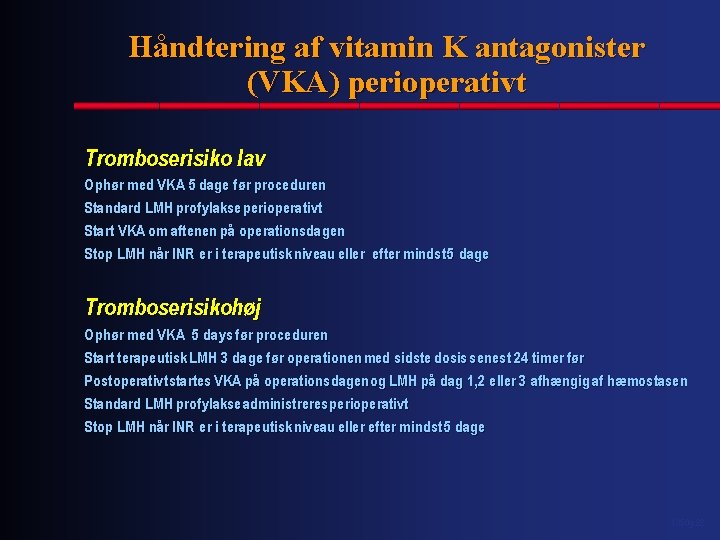 Håndtering af vitamin K antagonister (VKA) perioperativt Tromboserisiko lav Ophør med VKA 5 dage
