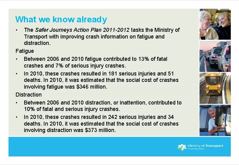 What we know already • The Safer Journeys Action Plan 2011 -2012 tasks the