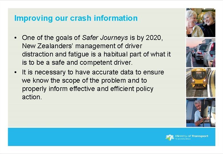 Improving our crash information • One of the goals of Safer Journeys is by