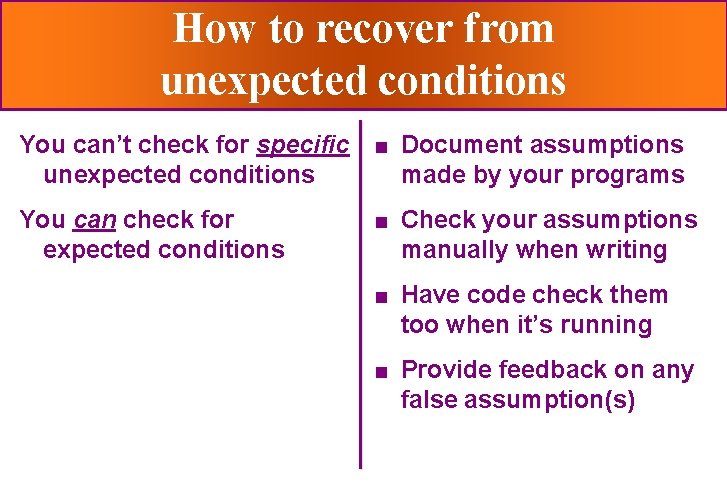 How to recover from unexpected conditions You can’t check for specific unexpected conditions You