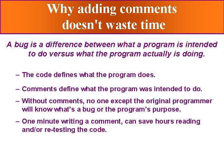 Why adding comments doesn't waste time A bug is a difference between what a