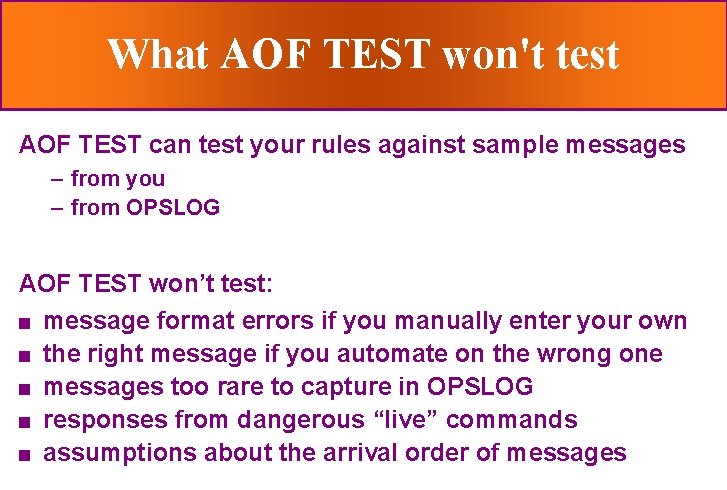 What AOF TEST won't test AOF TEST can test your rules against sample messages