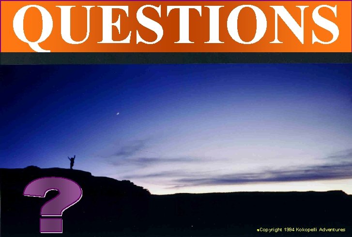 QUESTIONS ÓCopyright 1994 Kokopelli Adventures 
