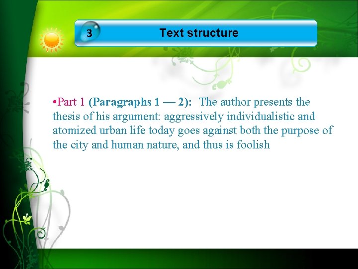 3 Text structure • Part 1 (Paragraphs 1 — 2): The author presents thesis