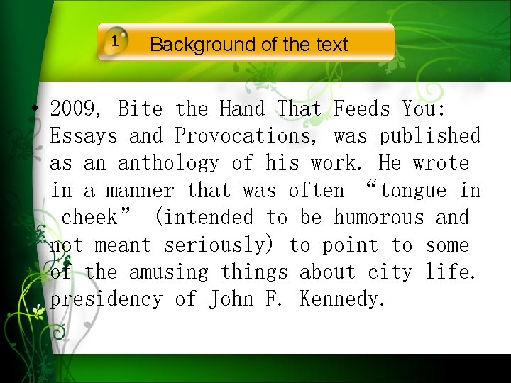 1 Background of the text • 2009, Bite the Hand That Feeds You: Essays