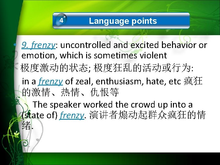 4 Language points • 9. frenzy: uncontrolled and excited behavior or emotion, which is