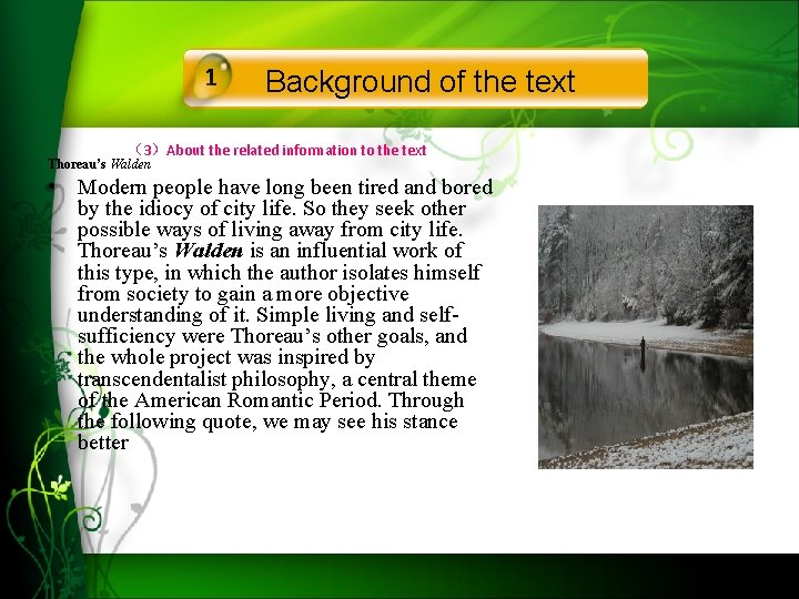 1 Background of the text （3）About the related information to the text Thoreau’s Walden