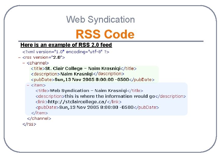 Web Syndication RSS Code Here is an example of RSS 2. 0 feed 