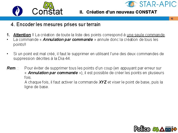 Constat II. Création d’un nouveau CONSTAT 16 4. Encoder les mesures prises sur terrain