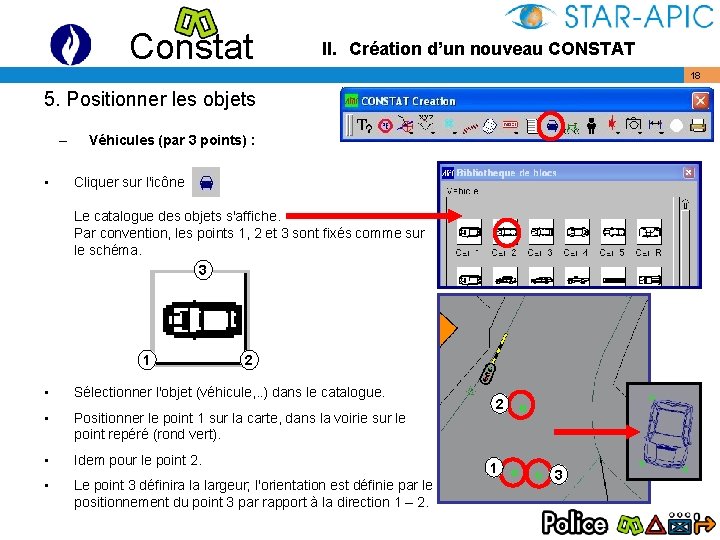 Constat II. Création d’un nouveau CONSTAT 18 5. Positionner les objets – • Véhicules